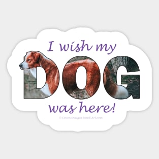 I wish my dog was here - brown and white collie oil painting word art Sticker